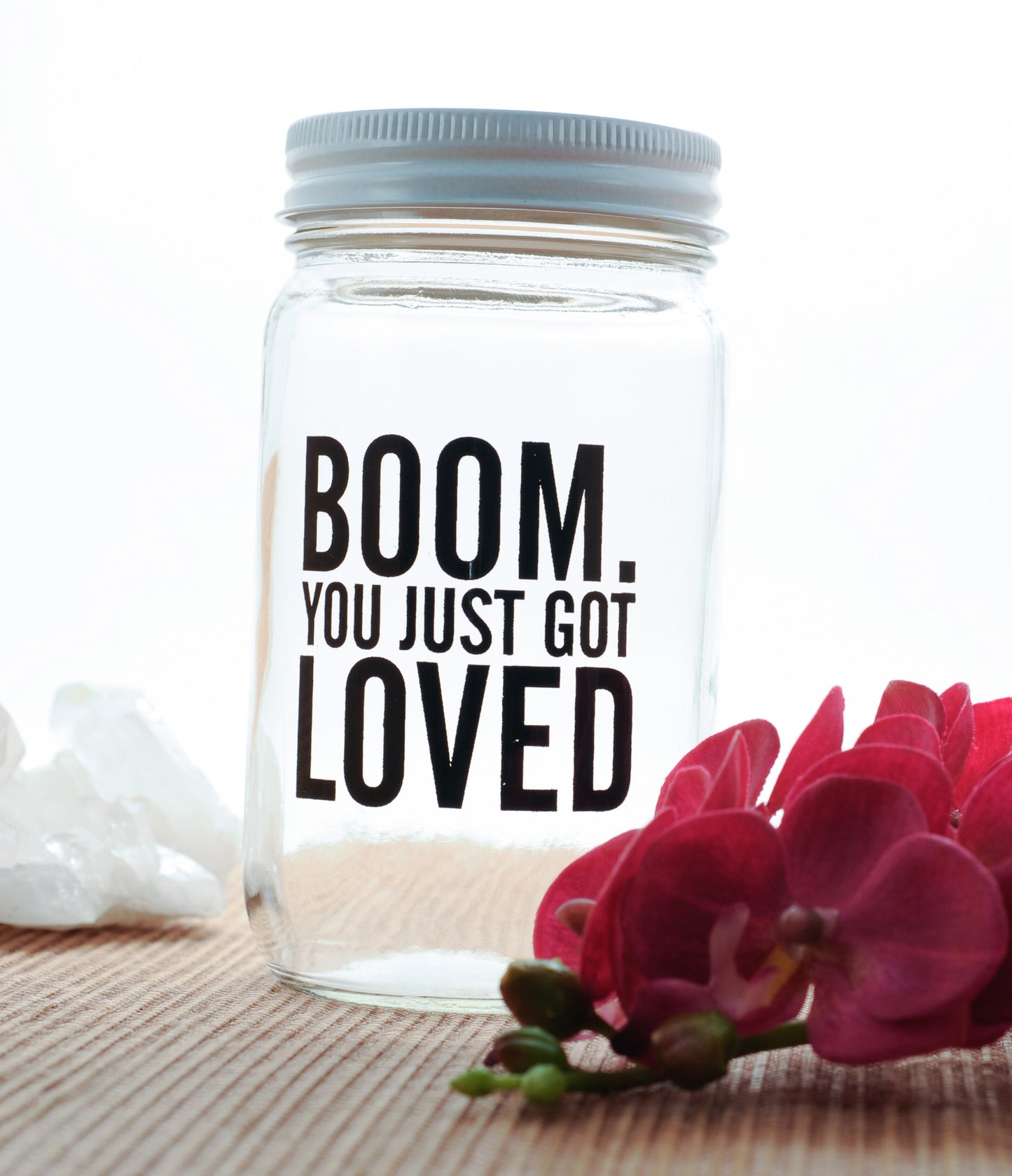 BOOM You Just Got Loved Mason Jar