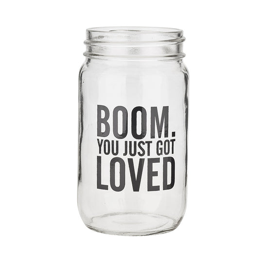 BOOM You Just Got Loved Mason Jar