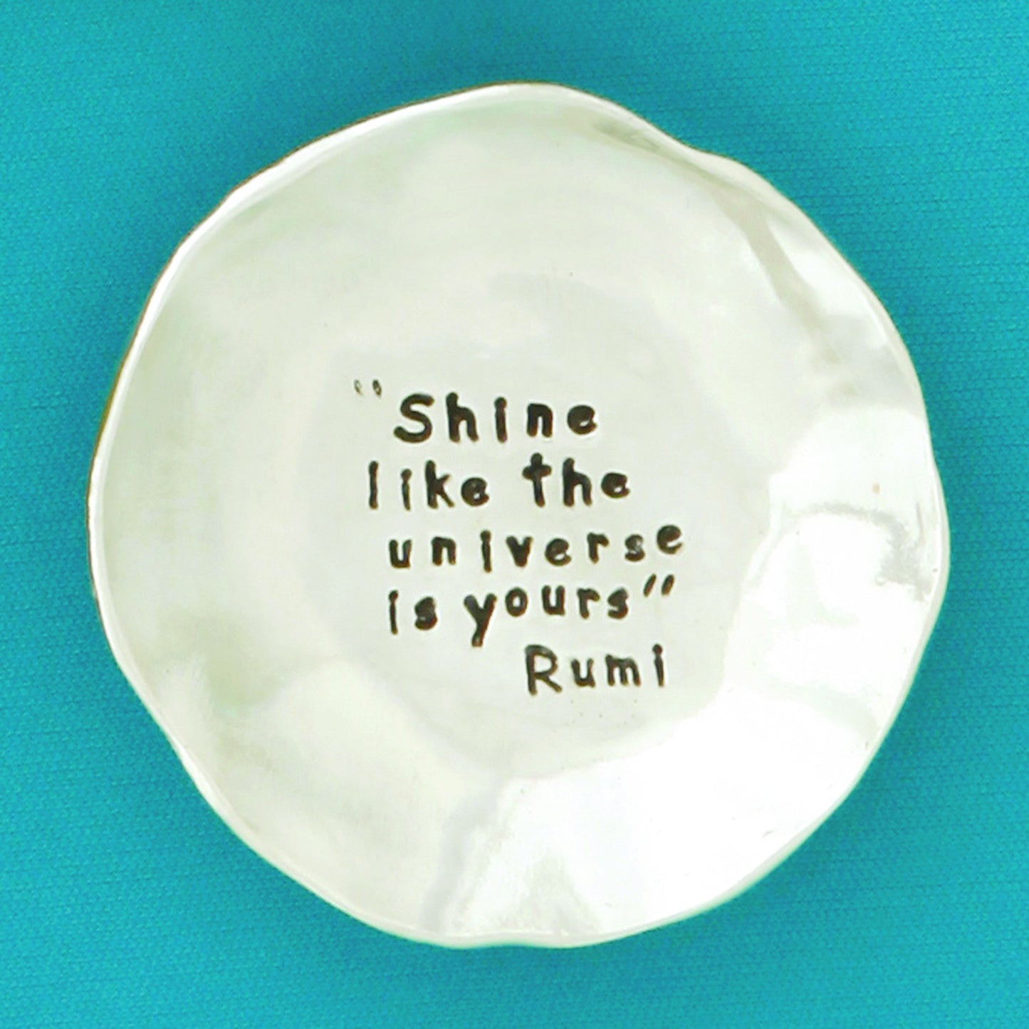Pewter Trinket Dish "Shine Like the Universe is Yours - Rumi"